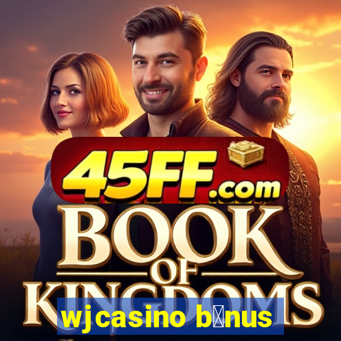 wjcasino b么nus